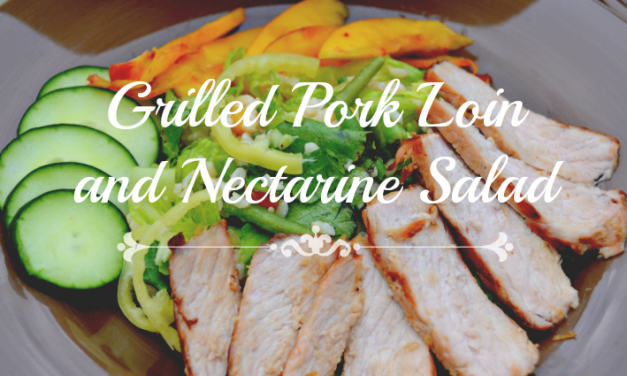 Grilled Pork Loin and Nectarine Salad [Juicy and Sweet]